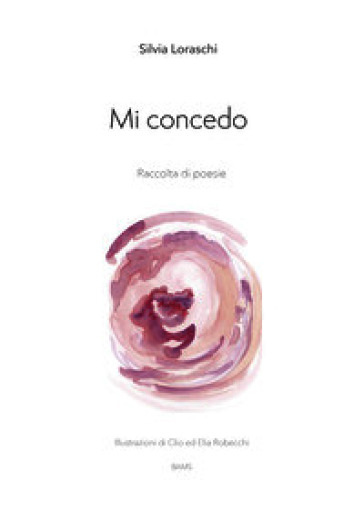 Mi concedo. Raccolta di poesie. Nuova ediz.
