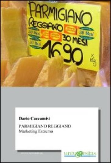 Parmigiano Reggiano. Marketing Estremo