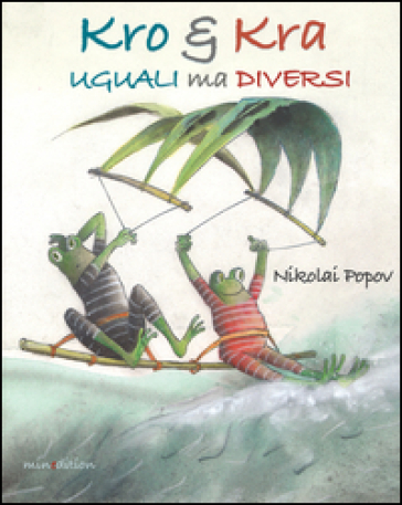 Kro & Kra uguali ma diversi. Ediz. illustrata