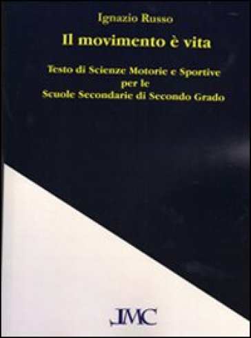 Il movimento è vita. Testo di scienze motorie e sportive. Per le Scuole superiori. Con e-book. Con espansione online