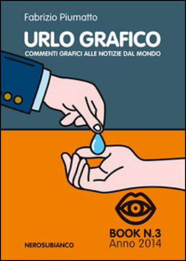 Urlo grafico. Commenti grafici alle notizie del mondo. Ediz. illustrata. Vol. 3