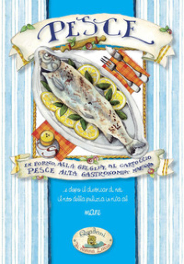 Pesce. In forno, alla griglia, al cartoccio