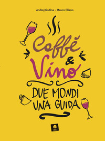 Caffè e vino. Due mondi una guida