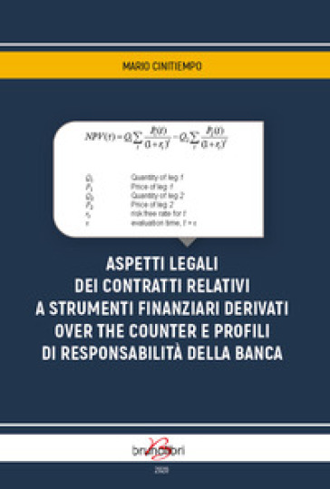 Aspetti legali dei contratti relativi a strumenti finanziari e derivati over the counter e profili di responsabilità della banca