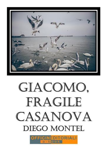 Giacomo, fragile casanova