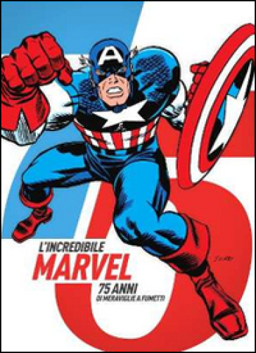 L'incredibile Marvel. 75 anni di meraviglie a fumetti. Catalogo della mostra (Napoli, 30 aprile-3 maggio 2015). Ediz. illustrata