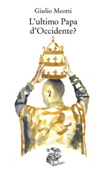 L'ultimo Papa D'occidente?