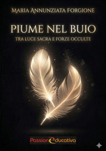 Piume nel buio. Tra luce sacra e forze occulte