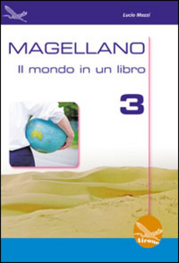 Magellano. Il mondo in un libro. Per la Scuola media. Vol. 3