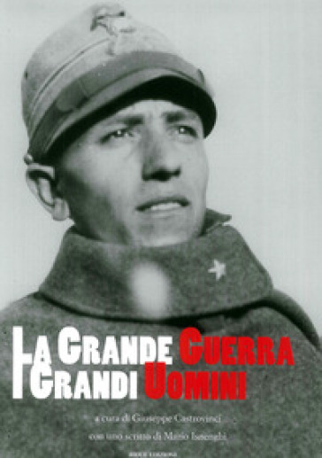 La Grande Guerra. I Grandi Uomini. Ediz. Illustrata