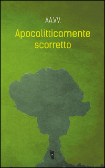 Apocalitticamente scorretto. Vol. 1