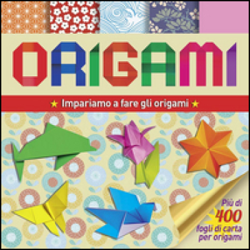Origami. Impariamo a fare gli origami. Ediz. illustrata