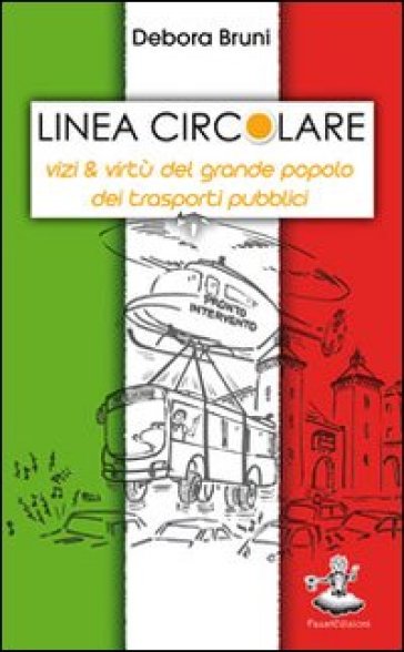 Linea circolare. Vizi &amp; virtù del grande popolo dei trasporti pubblici