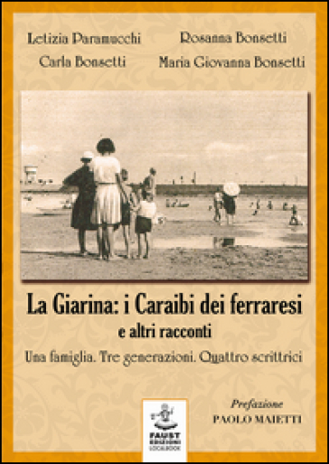 La Giarina: I Caraibi Dei Ferraresi» E Altri Racconti. Una Famiglia. Tre Generazioni. Quattro Scrittrici