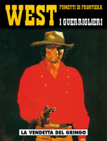 La vendetta del gringo. I guerriglieri. Vol. 1