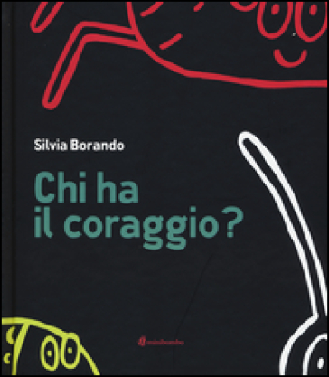 Chi ha il coraggio? Ediz. illustrata
