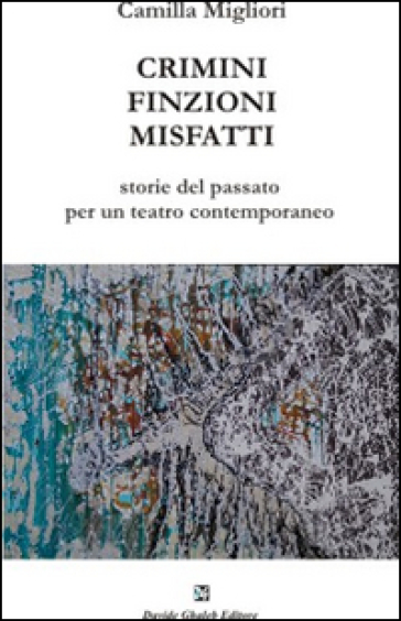 Crimini, finzioni, misfatti