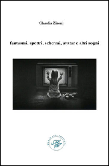 Fantasmi, spettri, schermi, avatar e altri sogni