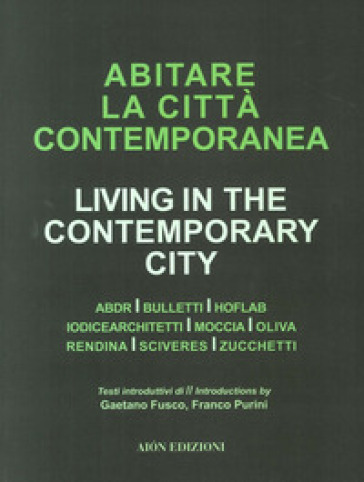 Abiatare la città contemporanea-Living in the contemporary city. Ediz. bilingue