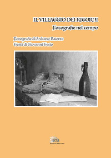 Il villaggio dei ritorni. Fotografie nel tempo. Nuova ediz.