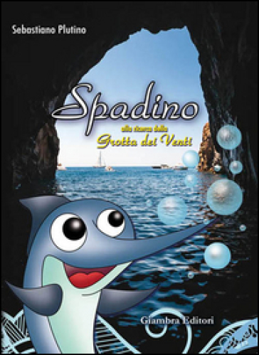 Spadino alla ricerca della grotta dei venti. Ediz. illustrata