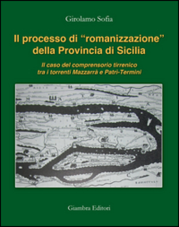 Il processo di «romanizzazione» della provincia di Sicilia. Il caso del comprensorio tirrenico tra i torrenti Mazzarrà e Patrì-Termini