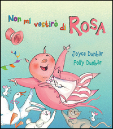 Non mi vestirò di rosa. Ediz. illustrata