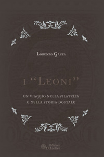 I «Leoni». Un viaggio nella filatelia e nella storia postale
