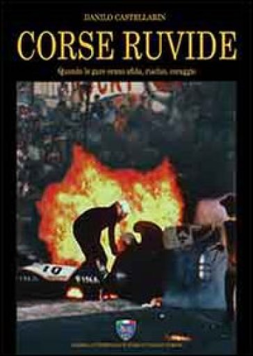 Corse ruvide. Quando le gare erano sfida, rischio e coraggio. Ediz. illustrata