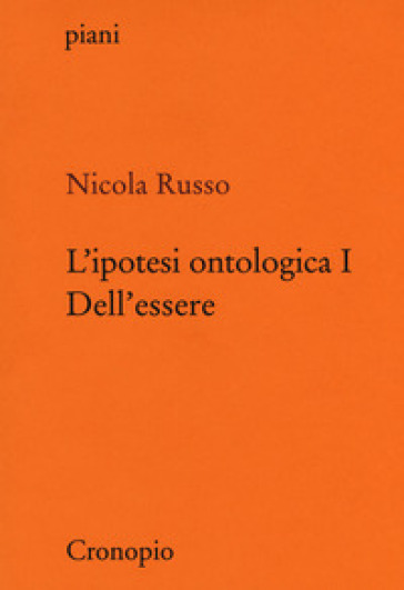 L'ipotesi ontologica. Vol. 1: Dell'essere
