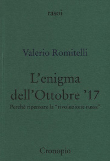 L'enigma dell'Ottobre '17. Perché ripensare la «rivoluzione russa»