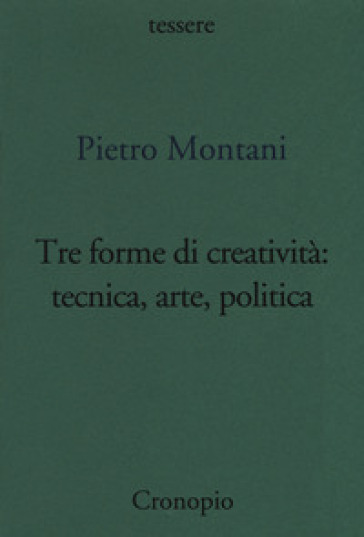 Tre forme di creatività: tecnica arte politica