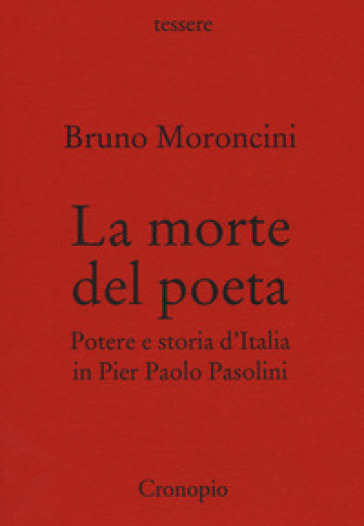 La morte del poeta. Potere e storia d'Italia in Pasolini