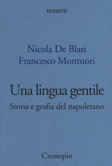 Una lingua gentile. Storia e grafia del napoletano