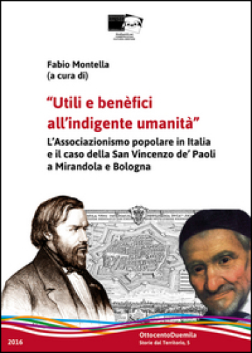 Utili e benefici all'indigente umanità. Il laicato cattolico in Emilia-Romagna e il caso della San Vincenzo de' Paoli a Mirandola e Bologna