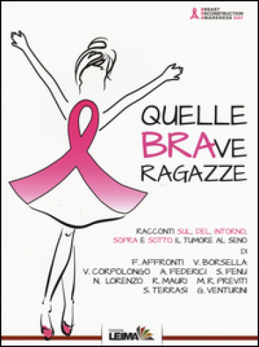 Quelle BRAve ragazze. Racconti sul, del, intorno, sopra e sotto il tumore al seno