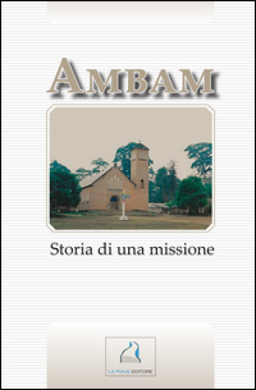 Ambam. Storia Di Una Missione