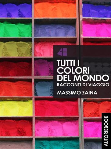 Tutti i colori del mondo - racconti di viaggio
