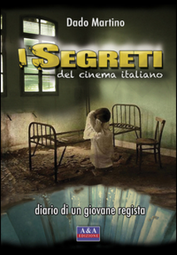 I segreti del cinema italiano. Diario di un giovane regista
