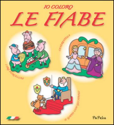Io coloro le fiabe. Ediz. illustrata