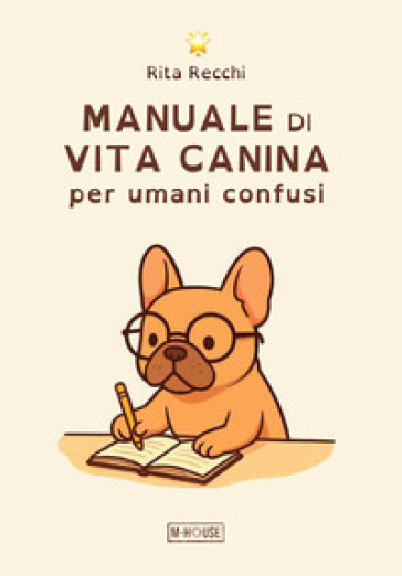 Manuale di vita canina per umani confusi