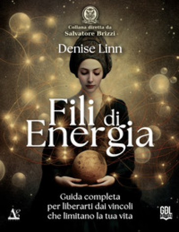 Fili Di Energia. Guida Completa Per Liberarti Dai Vincoli Che Limitano La Tua Vita-image
