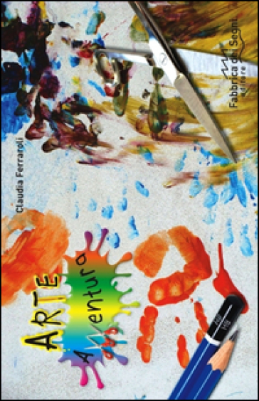 Giochiamo a dipingere. Arte avventura. Ediz. illustrata. Con gadget