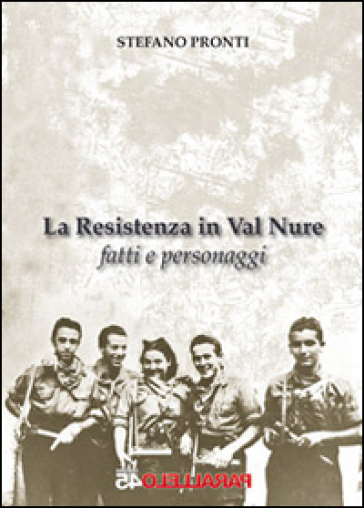 La Resistenza In Val Nure. Fatti E Personaggi