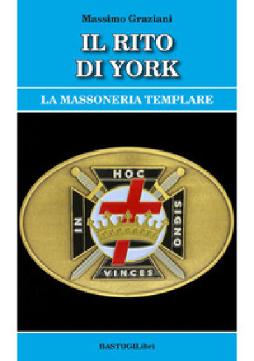 Il rito di York. La massoneria templare