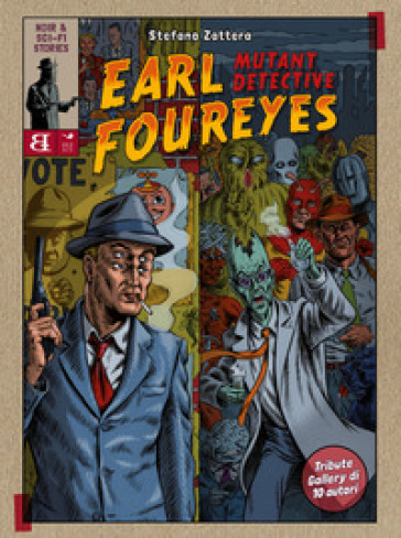 Earl Foureyes Mutant Detective. Tutte le storie brevi