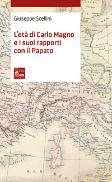 L'età di Carlo Magno e i suoi rapporti con il Papato