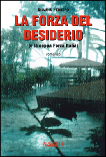 La Forza Del Desiderio (E La Coppa Forza Italia)