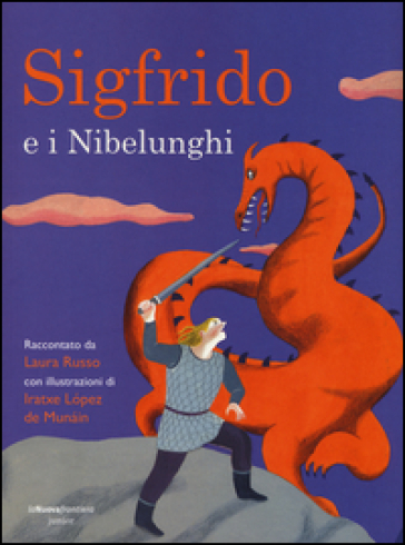 Sigfrido e i Nibelunghi. Ediz. illustrata