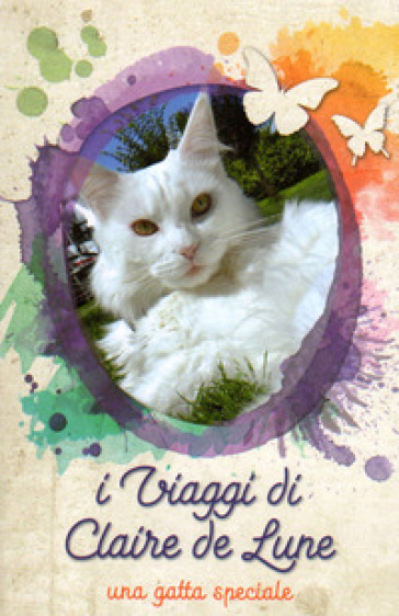I viaggi di Claire de Lune. Una gatta speciale
